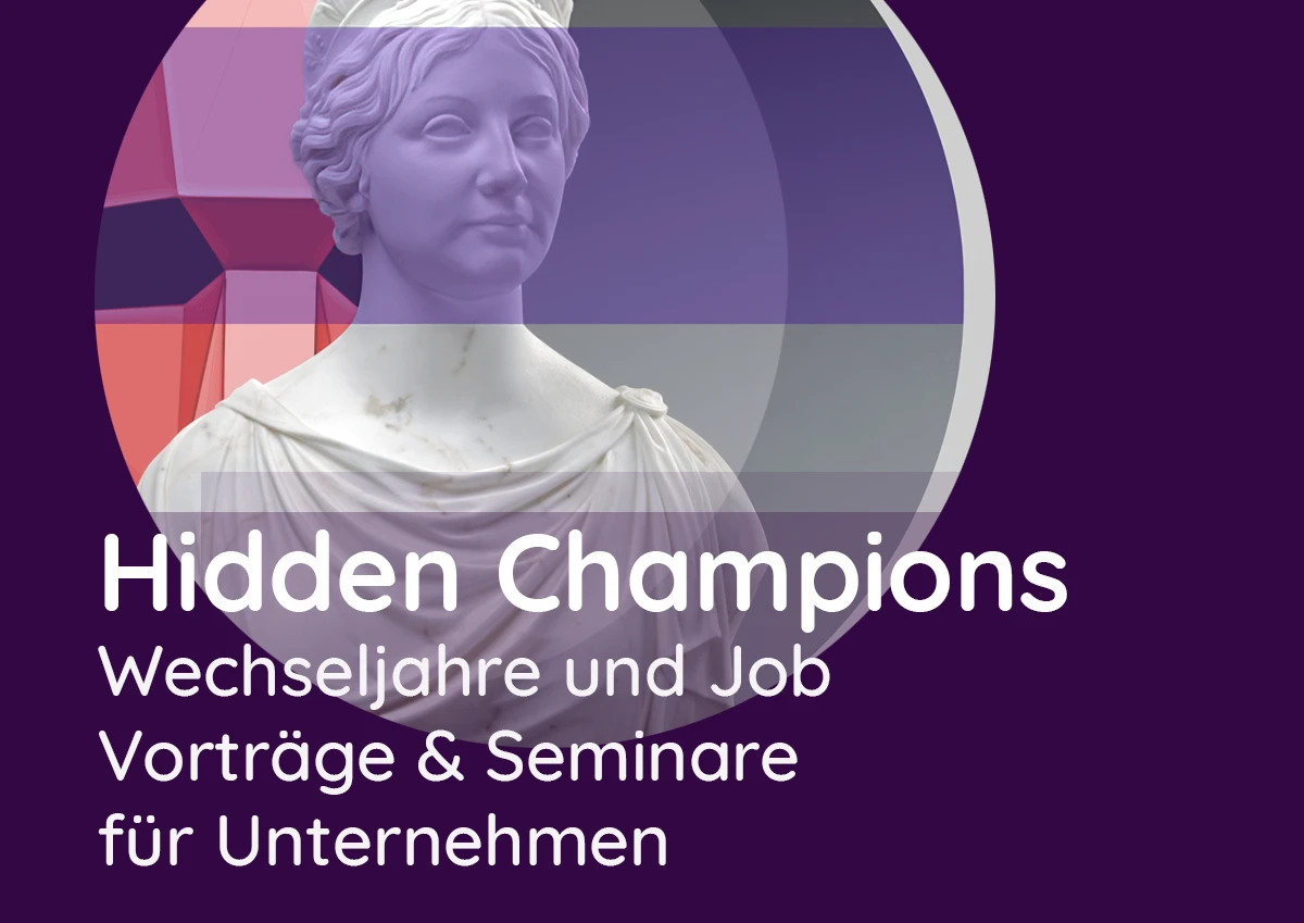 Hidden Champions, Wechseljahre und Job, Vorträge und Seminare für Unternehmen